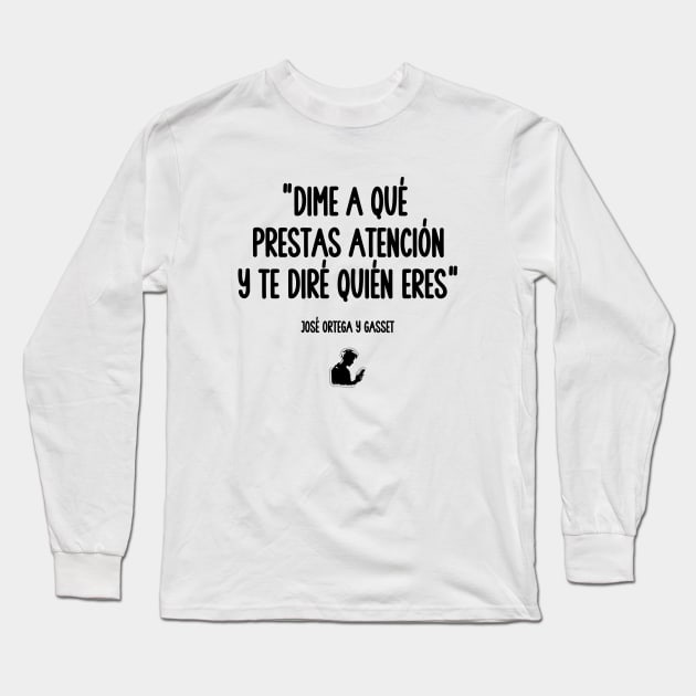 Tell me what you pay attention to and I will tell you who you are Long Sleeve T-Shirt by 3coo